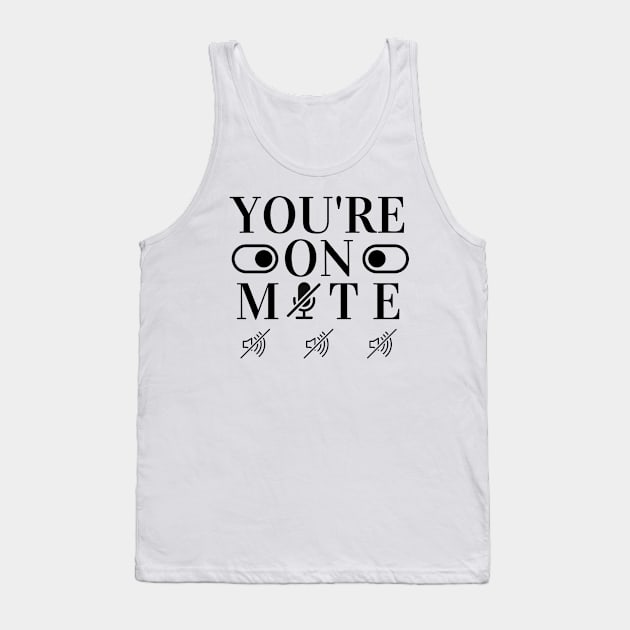 youre on mute - Muted - Video Conference Tank Top by OrionBlue